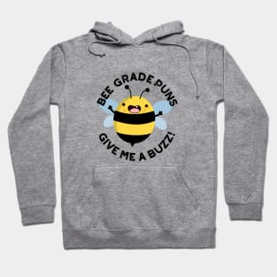 Bee Grade Puns Give Me A Buzz Pun Hoodie